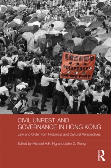 Civil Unrest and Governance in Hong Kong : Law and Order from Historical and Cultural Perspectives