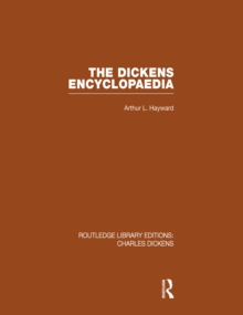The Dickens Encyclopaedia : Routledge Library Editions: Charles Dickens Volume 8