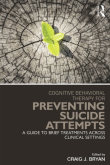 Cognitive Behavioral Therapy for Preventing Suicide Attempts : A Guide to Brief Treatments Across Clinical Settings