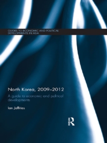 North Korea, 2009-2012 : A Guide to Economic and Political Developments