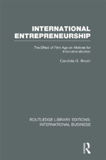 International Entrepreneurship (RLE International Business) : The Effect of Firm Age on Motives for Internationalization