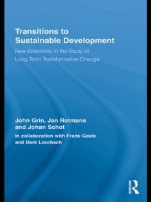 Transitions to Sustainable Development : New Directions in the Study of Long Term Transformative Change