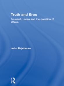 Truth and Eros : Foucault, Lacan and the question of ethics.