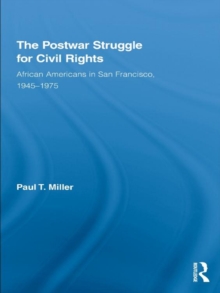 The Postwar Struggle for Civil Rights : African Americans in San Francisco, 1945-1975