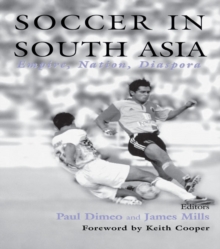 Soccer in South Asia : Empire, Nation, Diaspora