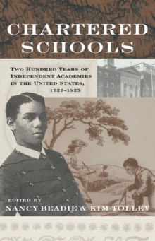 Chartered Schools : Two Hundred Years of Independent Academies in the United States, 1727-1925