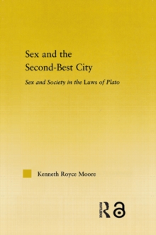Sex and the Second-Best City : Sex and Society in the Laws of Plato