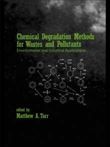 Chemical Degradation Methods for Wastes and Pollutants : Environmental and Industrial Applications