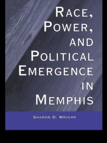 Race, Power, and Political Emergence in Memphis