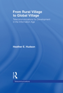From Rural Village to Global Village : Telecommunications for Development in the Information Age