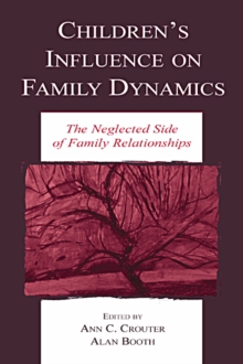 Children's Influence on Family Dynamics : The Neglected Side of Family Relationships