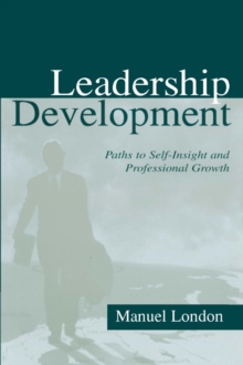 Leadership Development : Paths To Self-insight and Professional Growth