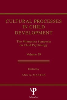 Cultural Processes in Child Development : The Minnesota Symposia on Child Psychology, Volume 29