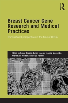 Breast Cancer Gene Research and Medical Practices : Transnational Perspectives in the Time of BRCA