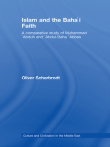 Islam and the Baha'i Faith : A Comparative Study of Muhammad ‘Abduh and ‘Abdul-Baha ‘Abbas