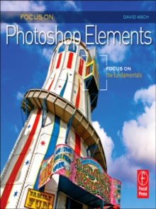 Focus On Photoshop Elements : Focus on the Fundamentals