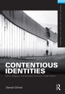 Contentious Identities : Ethnic, Religious and National Conflicts in Today's World