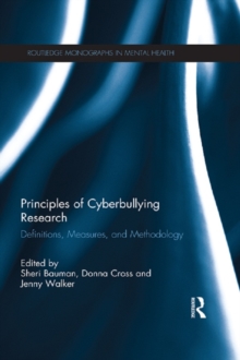 Principles of Cyberbullying Research : Definitions, Measures, and Methodology