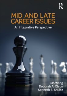 Mid and Late Career Issues : An Integrative Perspective