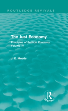 The Just Economy : Principles of Political Economy Volume IV