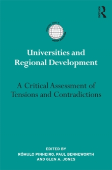 Universities and Regional Development : A Critical Assessment of Tensions and Contradictions
