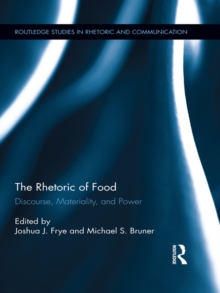 The Rhetoric of Food : Discourse, Materiality, and Power