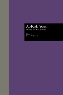 At-Risk Youth : Theory, Practice, Reform