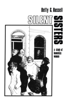 Silent Sisters : An Ethnography Of Homeless Women