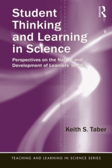 Student Thinking and Learning in Science : Perspectives on the Nature and Development of Learners' Ideas