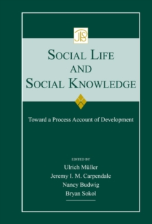 Social Life and Social Knowledge : Toward a Process Account of Development
