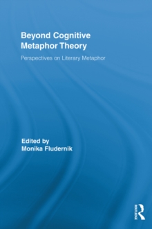 Beyond Cognitive Metaphor Theory : Perspectives on Literary Metaphor