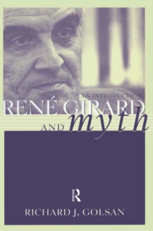 Rene Girard and Myth : An Introduction