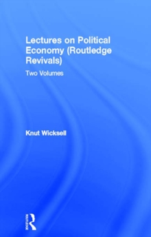 Lectures on Political Economy (Routledge Revivals) : Two Volumes