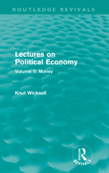 Lectures on Political Economy (Routledge Revivals) : Volume II: Money