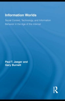 Information Worlds : Behavior, Technology, and Social Context in the Age of the Internet