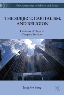 The Subject, Capitalism, and Religion : Horizons of Hope in Complex Societies