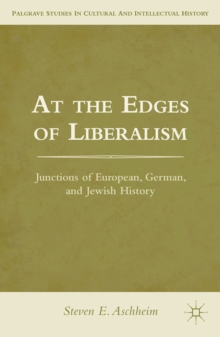 At the Edges of Liberalism : Junctions of European, German, and Jewish History