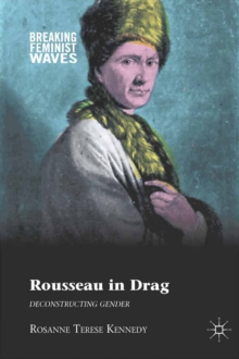 Rousseau in Drag : Deconstructing Gender