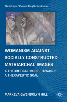 Womanism Against Socially-Constructed Matriarchal Images : A Theoretical Model Towards a Therapeutic Goal