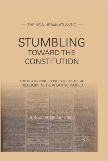 Stumbling Towards the Constitution : The Economic Consequences of Freedom in the Atlantic World
