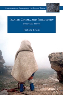 Iranian Cinema and Philosophy : Shooting Truth