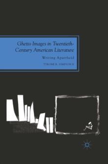 Ghetto Images in Twentieth-Century American Literature : Writing Apartheid