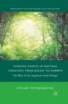 Turning Points in Natural Theology from Bacon to Darwin : The Way of the Argument from Design