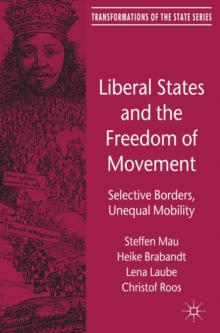 Liberal States and the Freedom of Movement : Selective Borders, Unequal Mobility