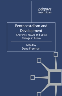 Pentecostalism and Development : Churches, NGOs and Social Change in Africa