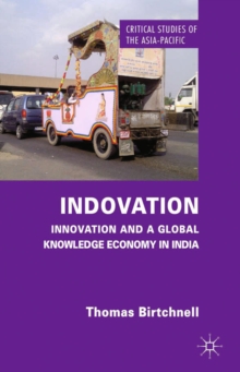 Indovation : Innovation and a Global Knowledge Economy in India
