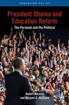 President Obama and Education Reform : The Personal and the Political