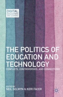 The Politics of Education and Technology : Conflicts, Controversies, and Connections
