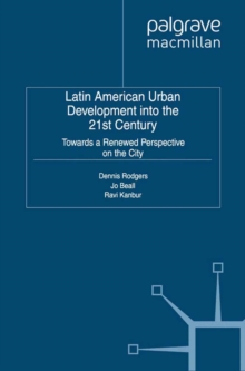 Latin American Urban Development into the Twenty First Century : Towards a Renewed Perspective on the City
