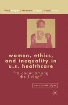 Women, Ethics, and Inequality in U.S. Healthcare : 